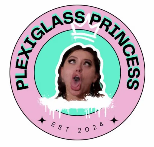 Plexiglass Princess