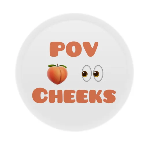 🍑 POV Cheeks 🍑